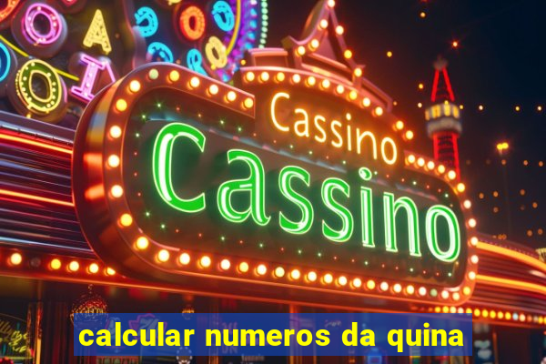 calcular numeros da quina